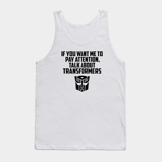 IF YOU WANT ME TO LISTEN AUTOBOTS Tank Top by ROBZILLA